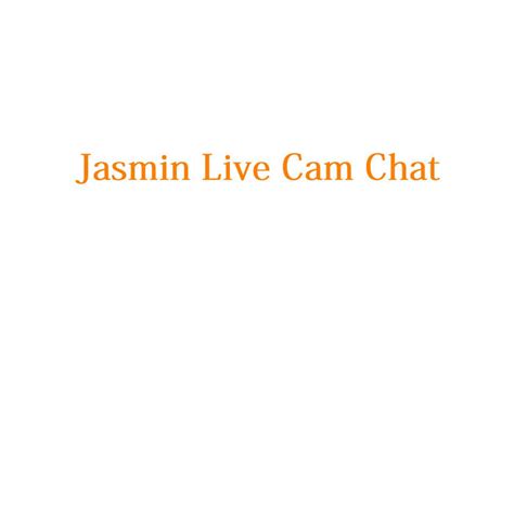 jasmin live|Live webcam video chat with beautiful young women .